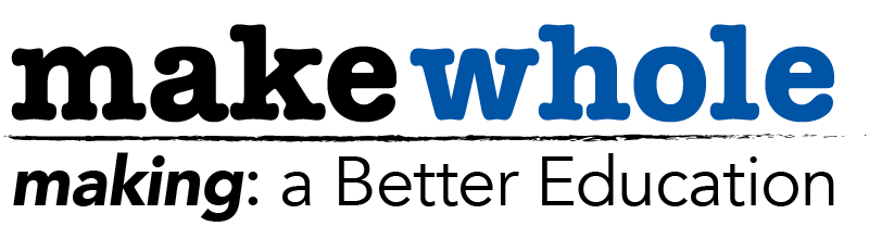 makewhole LLC Making: A Better Education